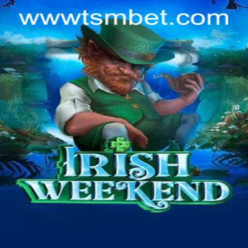 Exploring the Excitement of IrishWeekend: A New Game with tsmbet